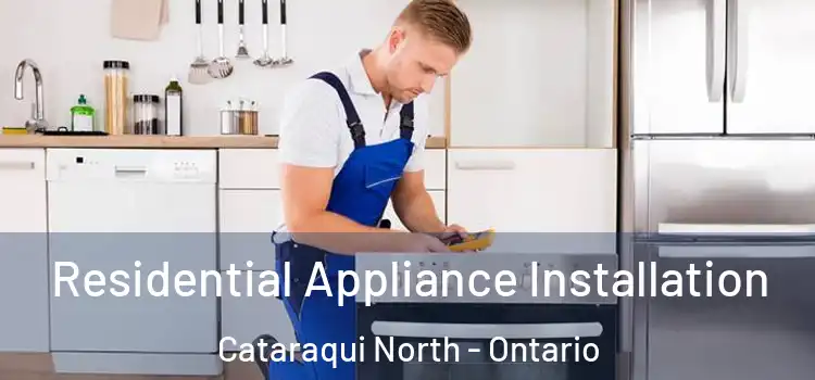 Residential Appliance Installation Cataraqui North - Ontario