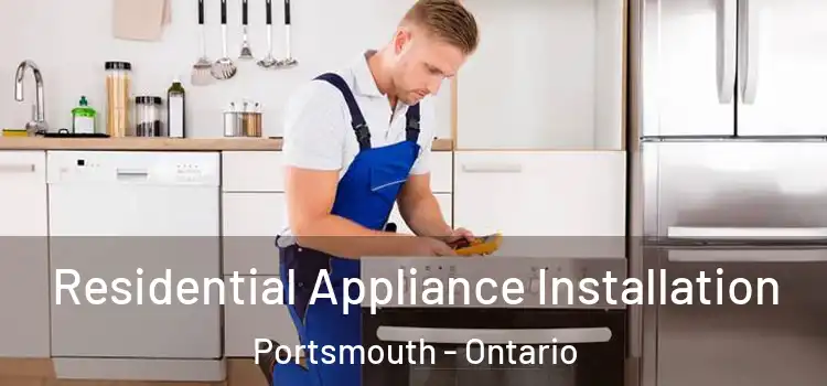 Residential Appliance Installation Portsmouth - Ontario
