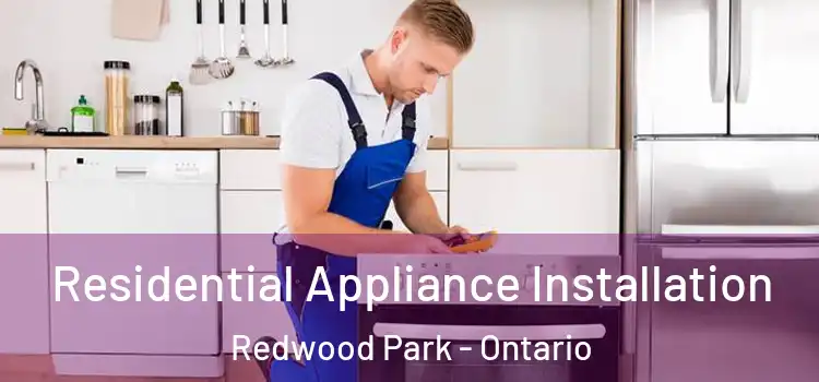 Residential Appliance Installation Redwood Park - Ontario