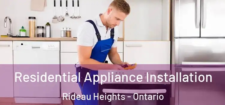 Residential Appliance Installation Rideau Heights - Ontario