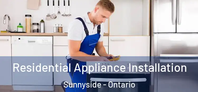 Residential Appliance Installation Sunnyside - Ontario