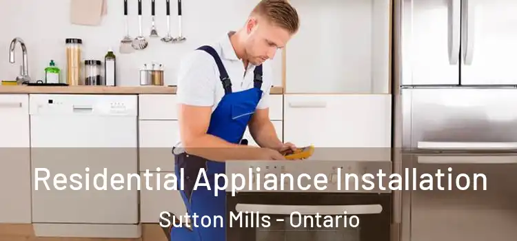 Residential Appliance Installation Sutton Mills - Ontario