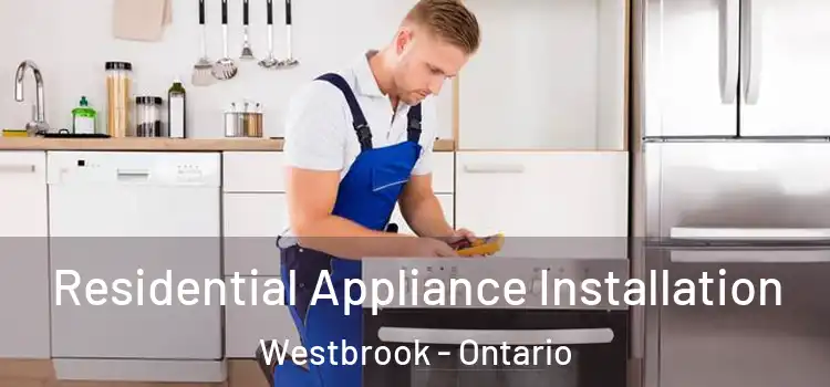 Residential Appliance Installation Westbrook - Ontario