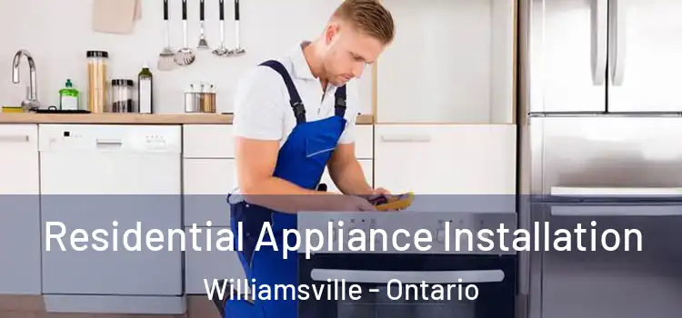 Residential Appliance Installation Williamsville - Ontario