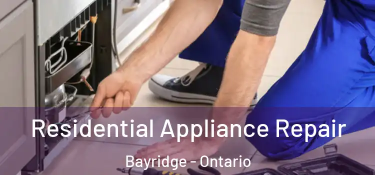 Residential Appliance Repair Bayridge - Ontario