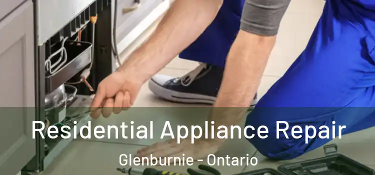 Residential Appliance Repair Glenburnie - Ontario