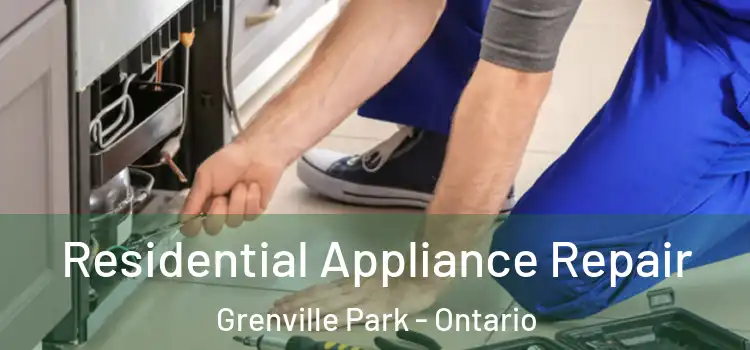 Residential Appliance Repair Grenville Park - Ontario