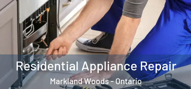 Residential Appliance Repair Markland Woods - Ontario