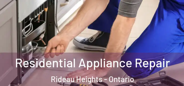 Residential Appliance Repair Rideau Heights - Ontario