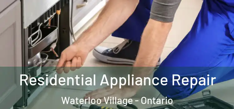Residential Appliance Repair Waterloo Village - Ontario