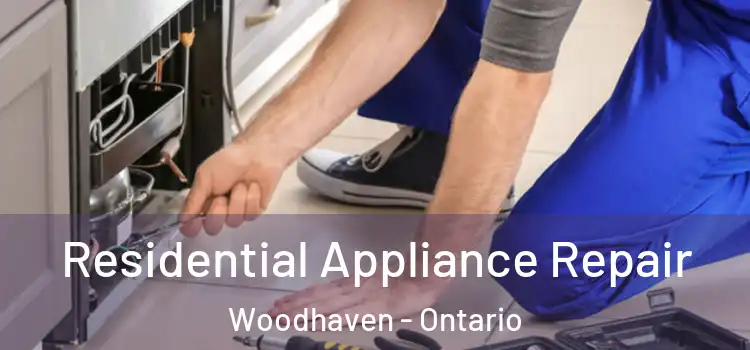 Residential Appliance Repair Woodhaven - Ontario