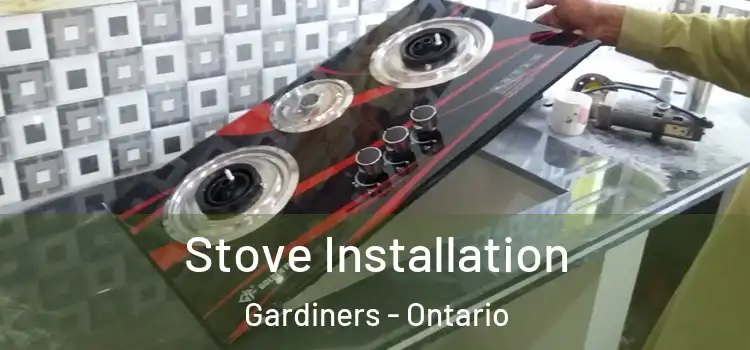 Stove Installation Gardiners - Ontario