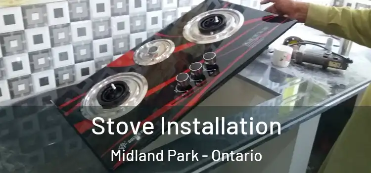 Stove Installation Midland Park - Ontario