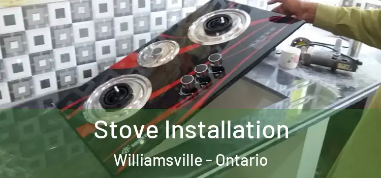Stove Installation Williamsville - Ontario