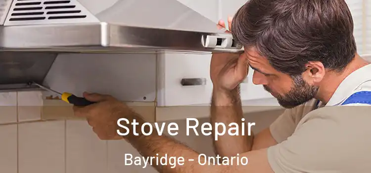 Stove Repair Bayridge - Ontario