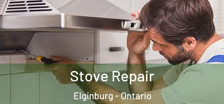 Stove Repair Elginburg - Ontario
