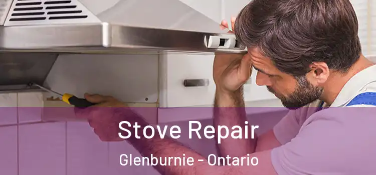 Stove Repair Glenburnie - Ontario