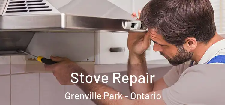 Stove Repair Grenville Park - Ontario