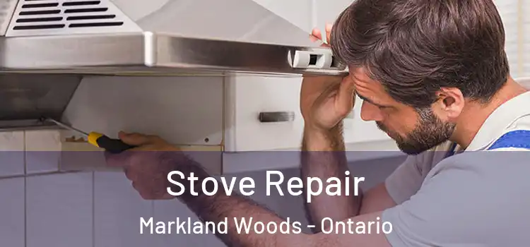 Stove Repair Markland Woods - Ontario