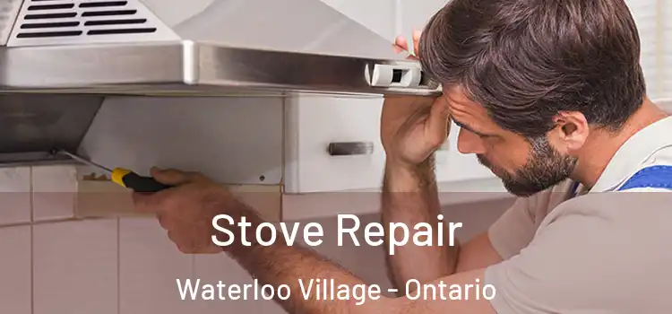 Stove Repair Waterloo Village - Ontario