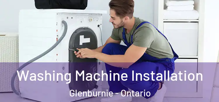 Washing Machine Installation Glenburnie - Ontario