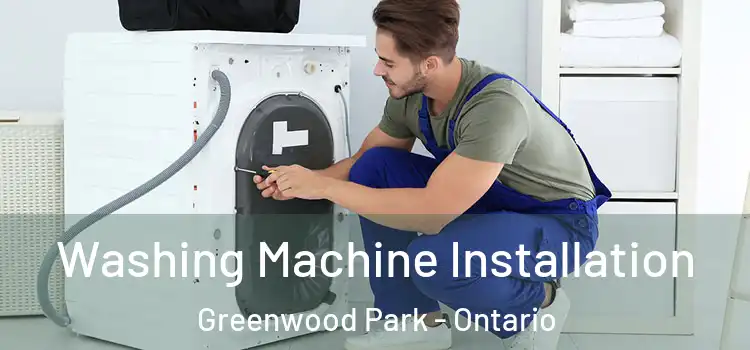 Washing Machine Installation Greenwood Park - Ontario