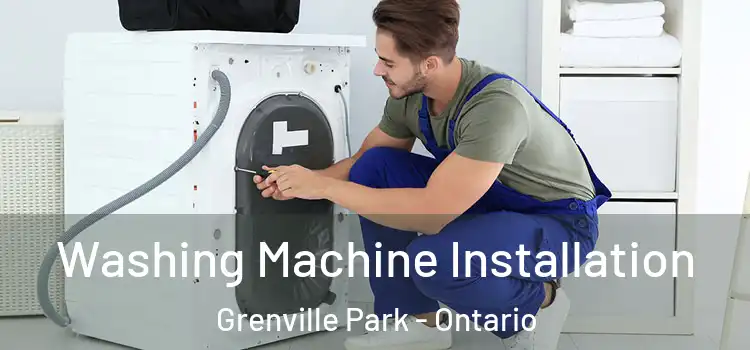 Washing Machine Installation Grenville Park - Ontario