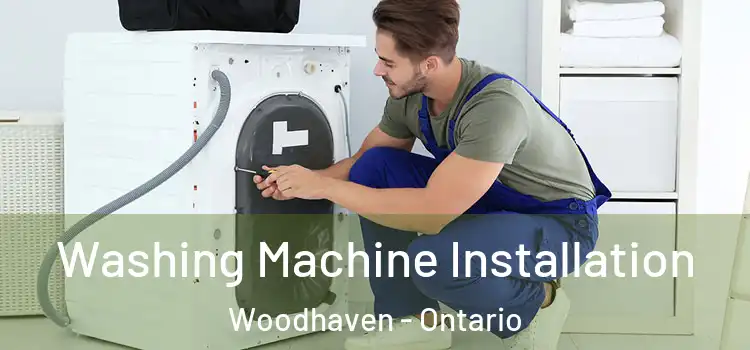 Washing Machine Installation Woodhaven - Ontario