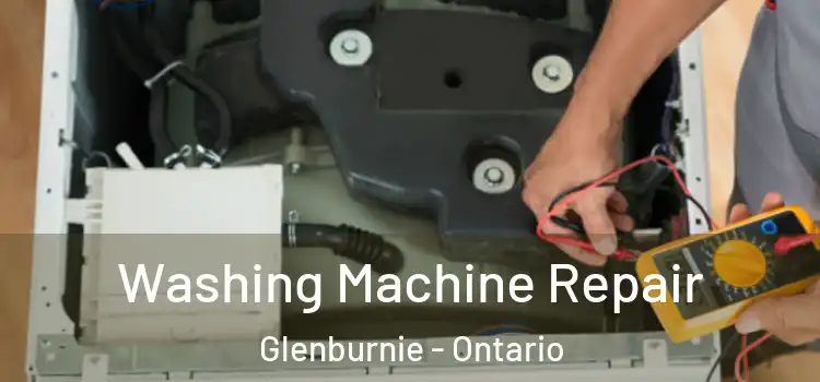 Washing Machine Repair Glenburnie - Ontario
